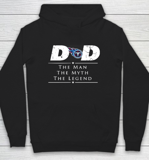 Tennessee Titans NFL Football Dad The Man The Myth The Legend Hoodie
