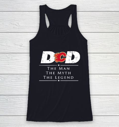 Calgary Flames NHL Ice Hockey Dad The Man The Myth The Legend Racerback Tank 7