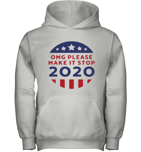 OMG Please Make It Stop 2020 Presidential Election Youth Hoodie