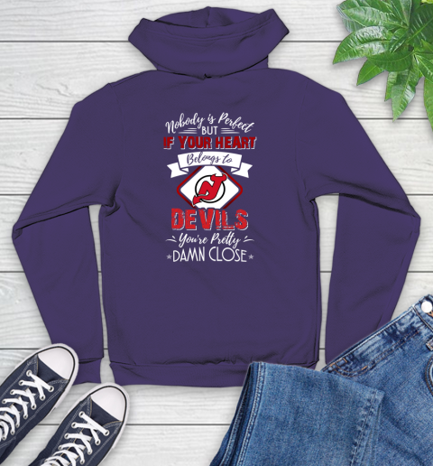 NHL Hockey New Jersey Devils Nobody Is Perfect But If Your Heart Belongs To Devils You're Pretty Damn Close Shirt Youth Hoodie 5