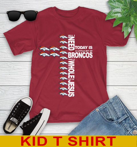 NFL All I Need Today Is A Little Bit Of Denver Broncos Cross Shirt Youth T-Shirt 12