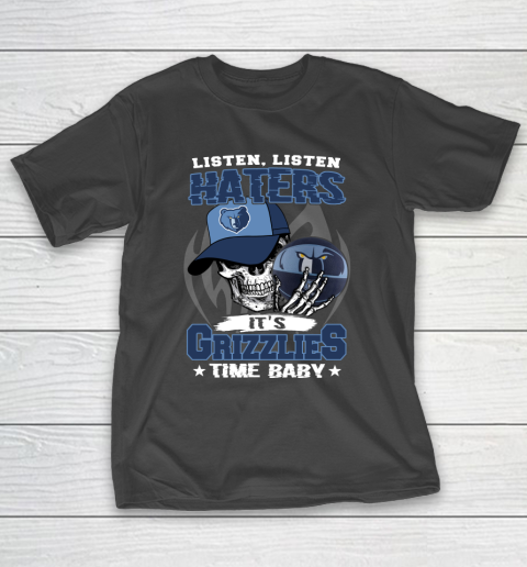 Listen Haters It is GRIZZLIES Time Baby NBA T-Shirt