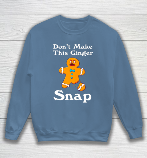 Don t Make This Ginger Snap Redhead Gift Christmas Sweatshirt 6