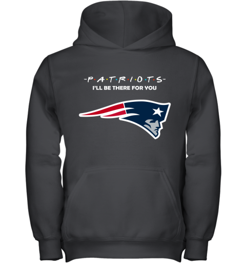 I'll Be There For You New England Patriots Friends Movie NFL Youth Hoodie