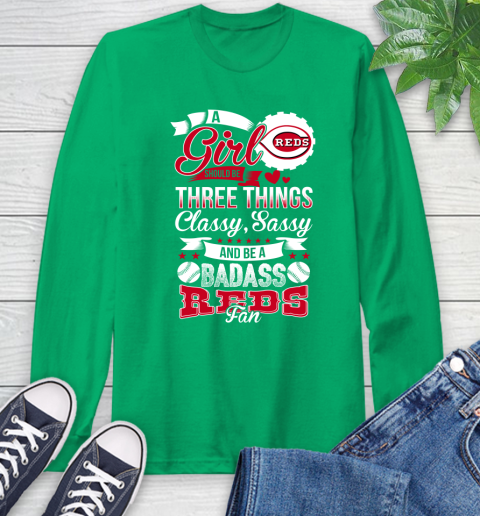 Cincinnati Reds MLB Baseball A Girl Should Be Three Things Classy Sassy And A Be Badass Fan Long Sleeve T-Shirt 8
