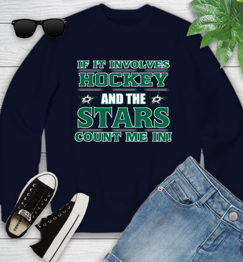NHL If It Involves Hockey And The Dallas Stars Count Me In Sports Youth Sweatshirt 3