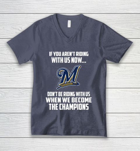 MLB Milwaukee Brewers Baseball We Become The Champions V-Neck T-Shirt 7