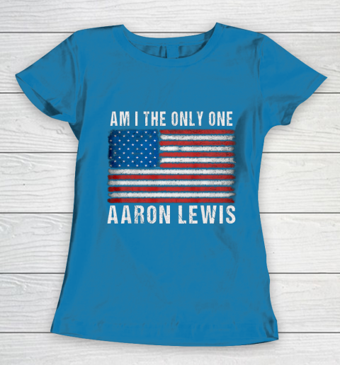 Am I The Only One Aaron Lewis Flag USA Women's T-Shirt 6