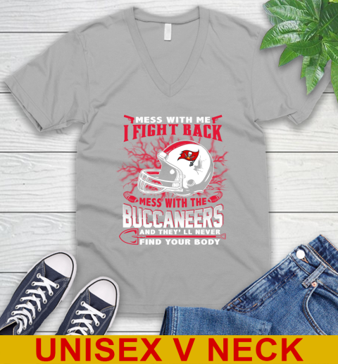 NFL Football Tampa Bay Buccaneers Mess With Me I Fight Back Mess With My Team And They'll Never Find Your Body Shirt V-Neck T-Shirt 3