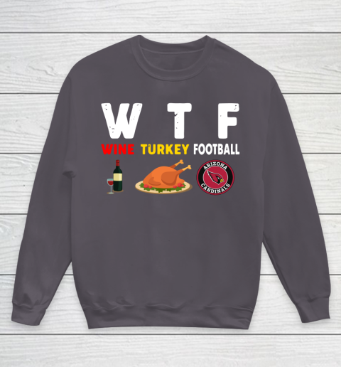 Arizona Cardinals Giving Day WTF Wine Turkey Football NFL Youth Sweatshirt 5
