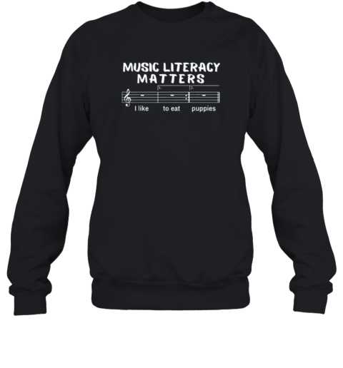 Music Literacy Matters I Like To Eat Puppies Sweatshirt