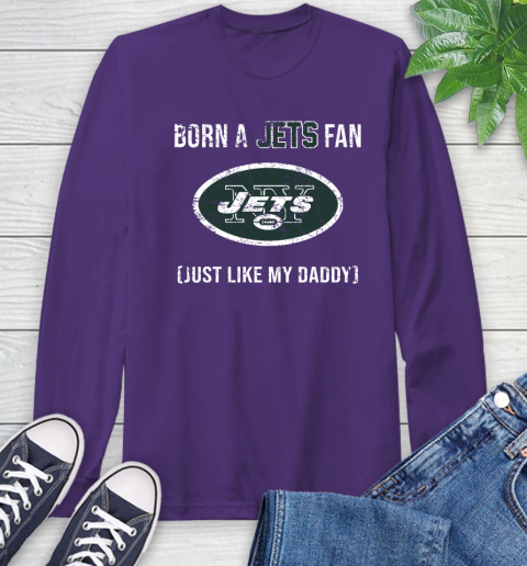 NFL New York Jets Football Loyal Fan Just Like My Daddy Shirt Long Sleeve T-Shirt 5