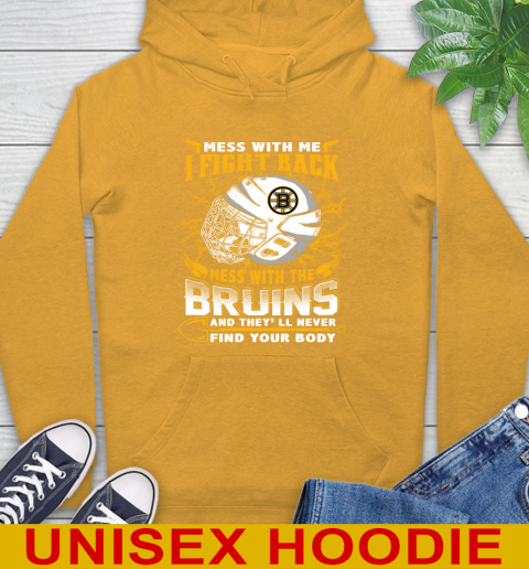 NHL Hockey Boston Bruins Mess With Me I Fight Back Mess With My Team And They'll Never Find Your Body Shirt Hoodie 2