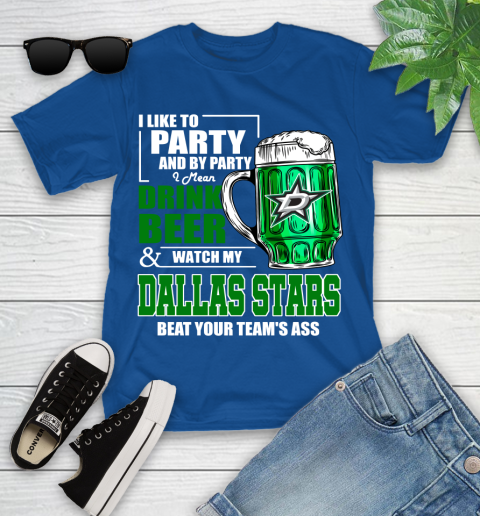 NHL I Like To Party And By Party I Mean Drink Beer And Watch My Dallas Stars Beat Your Team's Ass Hockey Youth T-Shirt 13 NHL I Like To Party And By Party I Mean Drink Beer And Watch My Dallas Stars Beat Your Team's Ass Hockey Youth T-Shirt - Image 13