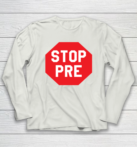 Stop Pre Shirt  Marathon Running Legend Runner Long Sleeve T-Shirt 7