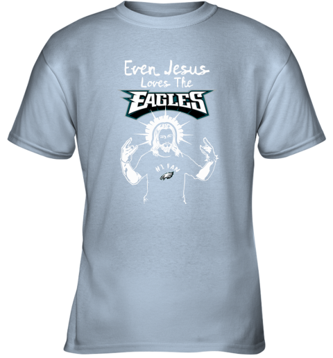 Philadelphia Eagles NFL Football Even Jesus Loves The Eagles Shirt