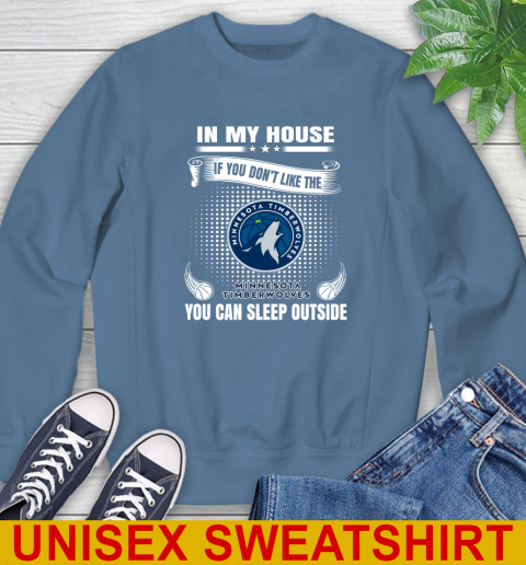 Minnesota Timberwolves NBA Basketball In My House If You Don't Like The Timberwolves You Can Sleep Outside Shirt Sweatshirt 10