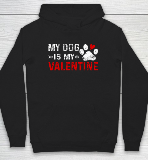 Valentine Day My Dog Is My Valentine Heart Dog Owner Lover Hoodie