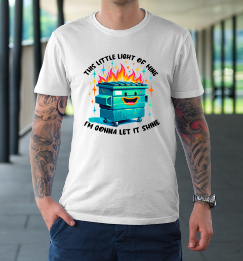 Funny Groovy This Little Light Of Mine Lil Dumpster Fire T-Shirt