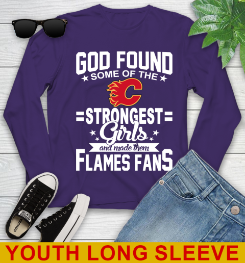 Calgary Flames NHL Football God Found Some Of The Strongest Girls Adoring Fans Youth Long Sleeve 4