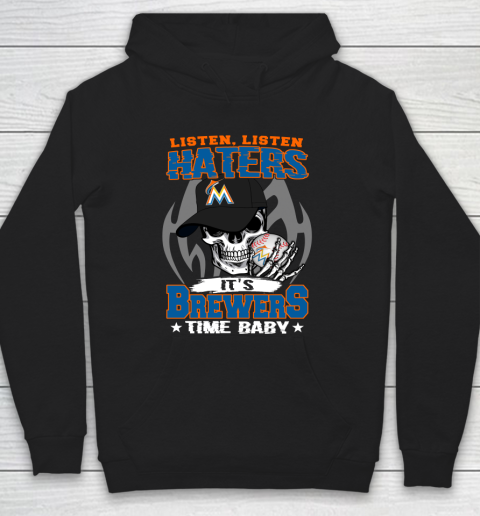 Listen Haters It is BREWERS Time Baby MLB Hoodie
