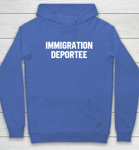 Immigration Deportee Hoodie 5