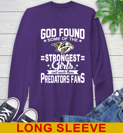 Nashville Predators NHL Football God Found Some Of The Strongest Girls Adoring Fans Long Sleeve T-Shirt 5