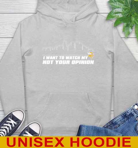 Minnesota Vikings NFL I Want To Watch My Team Not Your Opinion Hoodie 6