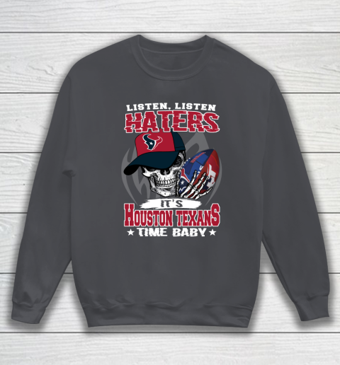 Listen Haters It is TEXANS Time Baby NFL Sweatshirt 4