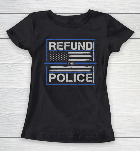 Thin Blue Line Shirt Refund the Police  Back the Blue Patriotic American Flag Women's T-Shirt
