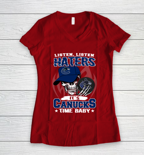 Listen Haters It is CANUCKS Time Baby NHL Women's V-Neck T-Shirt 8
