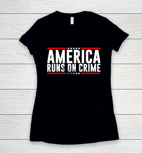 America Runs On Crime Shirt Women's V-Neck T-Shirt