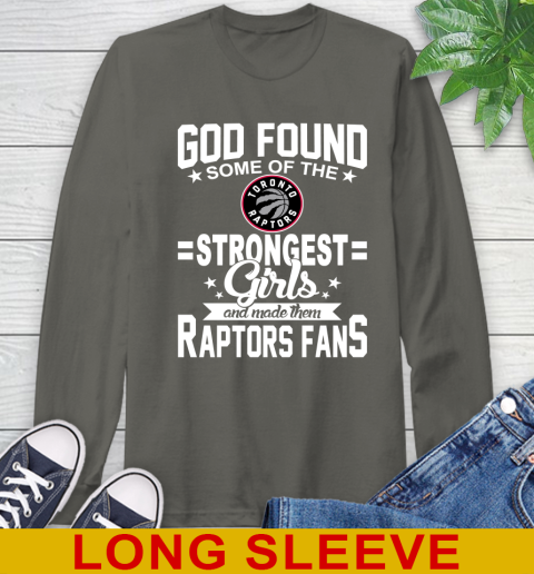 Toronto Raptors NBA Basketball God Found Some Of The Strongest Girls Adoring Fans Long Sleeve T-Shirt 10
