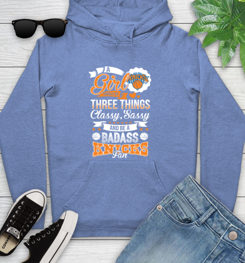 New York Knicks NBA A Girl Should Be Three Things Classy Sassy And A Be Badass Fan Youth Hoodie 13