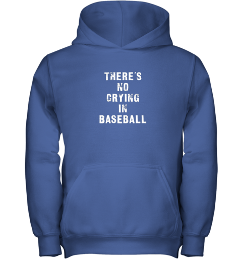 l5ts there39 s no crying in baseball funny youth hoodie 43 front royal