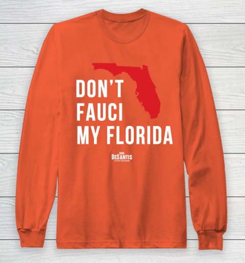 Don't Fauci My Florida  Fauci tshirt Long Sleeve T-Shirt 3