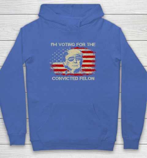 Trump 2024 Convicted Felon, I'm Voting Convicted Felon Hoodie 5