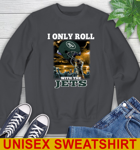 New York Jets NFL Football I Only Roll With My Team Sports Sweatshirt 7