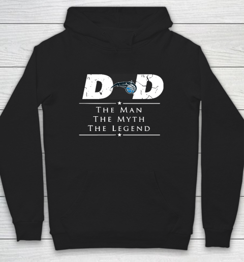 Orlando Magic NBA Basketball Dad The Man The Myth The Legend Hoodie
