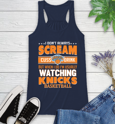 New York Knicks NBA Basketball I Scream Cuss Drink When I'm Watching My Team Racerback Tank 9
