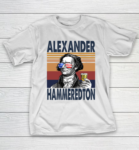 Alexander Hammeredton Drink Independence Day The 4th Of July Shirt T-Shirt