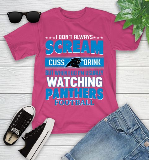 Carolina Panthers NFL Football I Scream Cuss Drink When I'm Watching My Team Youth T-Shirt 11