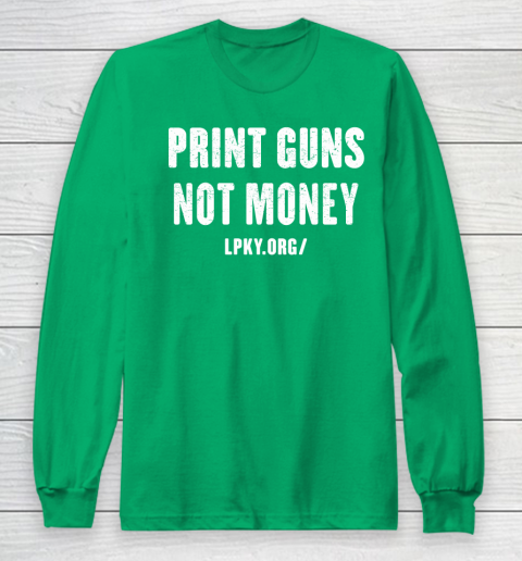 Print guns not money shirt Long Sleeve T-Shirt 4