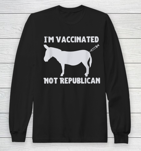 I Am Vaccinated Not Republican Long Sleeve T-Shirt