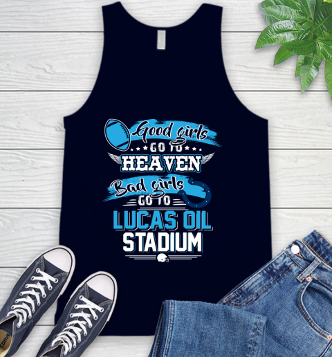 Indianapolis Colts NFL Bad Girls Go To Lucas Oil Stadium Shirt Tank Top Tee For Sports