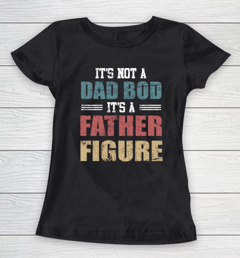 Its not a dad bod its a father figure Vogue Vintage Women's T-Shirt