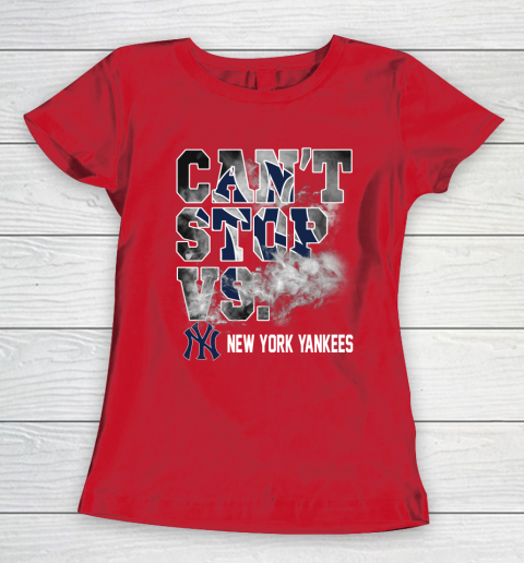 MLB New York Yankees Baseball Can't Stop Vs Yankees Women's T-Shirt 9