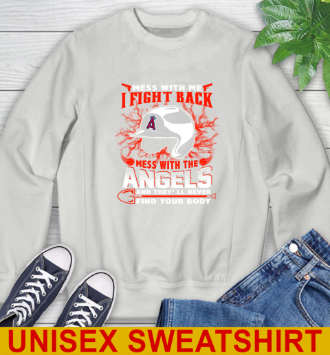 MLB Baseball Los Angeles Angels Mess With Me I Fight Back Mess With My Team And They'll Never Find Your Body Shirt Sweatshirt 5