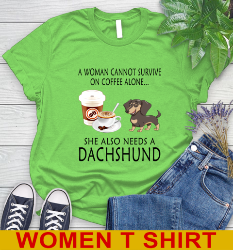 Women cannot survive on coffee alone she also need a DACHSHUND tshirt 80