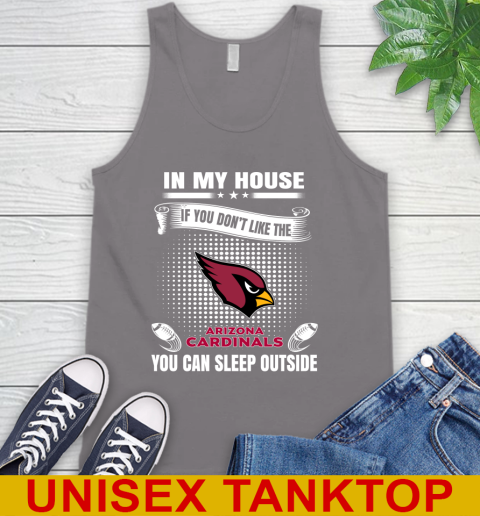Arizona Cardinals NFL Football In My House If You Don't Like The Cardinals You Can Sleep Outside Shirt Tank Top 6